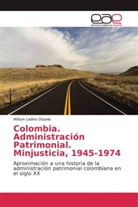 Wilson Ladino Orjuela - Colombia. Administración Patrimonial. Minjusticia, 1945-1974