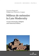 Zuzanna Bogumi¿, Zuzanna Bogumil, Ma¿gorzata G¿owacka-Grajper, Malgorzata Glowacka-Grajper, Anna Wolff-Poweska - Milieux de mémoire in Late Modernity