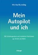 Monika Brunsting, Monika Dr. Brunsting - Mein Autopilot und ich - Mit Selbstregulation und exekutiven Funktionen gut lernen und leben