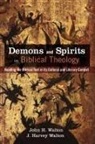 J. Harvey Walton, John H. Walton - Demons and Spirits in Biblical Theology