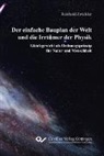 Reinhold Zwickler - Der einfache Bauplan der Welt und die Irrtümer der Physik