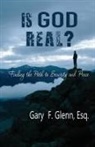 Gary Glenn - IS GOD REAL? Finding the Path to Security and Peace
