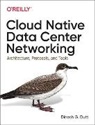 Dinesh G Dutt, Dinesh Dutt, Dinesh G Dutt, Dinesh G. Dutt - Cloud Native Data-Center Networking
