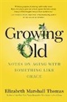Elizabeth Marshall Thomas, Thomas Elizabeth - Growing Old