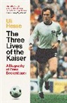 Uli Hesse, Hesse Uli, ULI HESSE - The Three Lives of the Kaiser