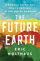 Eric Holthaus, HOLTHAUS ERIC - The Future Earth