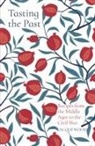 Jacqui Wood - Tasting the Past: Recipes from the Middle Ages to the Civil War