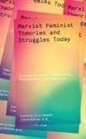 Khayaat Fakier, Khayaat Mulinari Fakier, Diana Mulinari, Nora Rathzel, Khayaat Fakier, Diana Mulinari... - Marxist-Feminist Theories and Struggles Today