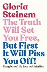 Gloria Steinem, Steinem Gloria - The Truth Will Set You Free, But First it Will Piss You Off