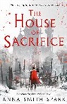 Anna Smith Spark, Smith Spark Anna - The House of Sacrifice