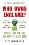 Guy Shrubsole, Shrubsole Guy - Who Owns England?