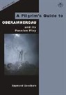 Raymond Goodburn, Andrew Houseley - A Pilgrim's Guide to Oberammergau and its Passion Play