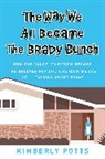 Kimberly Potts, Potts Kimberly - The Way We All Became the Brady Bunch