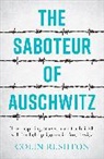 Colin Rushton - The Saboteur of Auschwitz