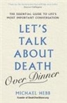 Michael Hebb - Let's Talk about Death (over Dinner)