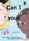 Irene Latham, Latham Irene, Charles Waters, Selina Alko, Alko Selina, Sean Qualls... - Can I Touch Your Hair?