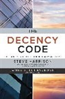 Steve Harrison, James Lukaszewski, James E Lukaszewski, James E. Lukaszewski - The Decency Code: The Leader's Path to Building Integrity and Trust