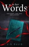 J. S Ellis - In Her Words