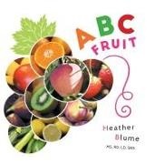 Heather Blume - ABC Fruit Learn the Alphabet with Fruit-Filled Fun!