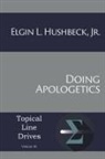 Elgin L Hushbeck - Doing Apologetics