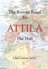 Linda Taylor - The Roman Road to Attila