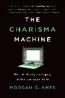 Morgan G Ames, Morgan G. Ames, Morgan G. (Research Scientist Ames - The Charisma Machine