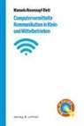 Manuela Rosenzopf-Dietl - Computervermittelte Kommunikation in Klein- und Mittelbetrieben