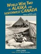 Stan Cohen - World War Two in Alaska and Northwest Canada