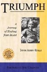 Trysh Ashby-Rolls - Triumph: A Journey of Healing from Incest Volume 1