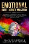 Beatrice Christian, Suzanne Heuertz - Emotional Intelligence Mastery 2-in-1
