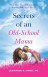 Jeannine Hogg - Secrets of an Old-School Mama