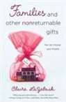 Claire Lazebnik - Families And Other Nonreturnable Gifts