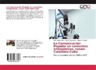 Ángel Chicangana, Ángela Chicangana, Aura Isabe Mora, Aura Isabel Mora, Lilia Moreno, Liliana M Moreno - La Comunicación Popular en contextos antagónicos, casos: Colombia-Cuba