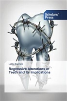 Latika Bachani - Regressive Alterations of Teeth and Its Implications