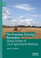James Addicott, James E Addicott, James E. Addicott - The Precision Farming Revolution