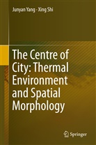 Xing Shi, Junya Yang, Junyan Yang - The Centre of City: Thermal Environment and Spatial Morphology