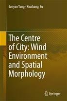 Xiuzhang Fu, Junya Yang, Junyan Yang - The Centre of City: Wind Environment and Spatial Morphology