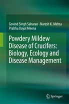 Prabh Meena, Prabhu Dayal Meena, Naresh Mehta, Naresh K Mehta, Naresh K. Mehta, Govind Sing Saharan... - Powdery Mildew Disease of Crucifers: Biology, Ecology and Disease Management