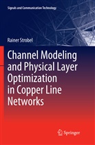 Rainer Strobel - Channel Modeling and Physical Layer Optimization in Copper Line Networks