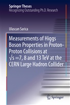 Ulascan Sarica - Measurements of Higgs Boson Properties in Proton-Proton Collisions at  s =7, 8 and 13 TeV at the CERN Large Hadron Collider