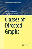Jørge Bang-Jensen, Jørgen Bang-Jensen, Gutin, Gutin, Gregory Gutin - Classes of Directed Graphs