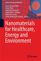 Salma Muhamed Al-Kindy, Haider Al-Lawati, Aamir Hussain Bhat, Mohammad Jawaid, Mohammad Jawaid et al, Imra Khan... - Nanomaterials for Healthcare, Energy and Environment