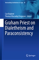 Ca Baskent, Can Baskent, Can Başkent, Thomas Macaulay Ferguson, Macaulay Ferguson, Macaulay Ferguson... - Graham Priest on Dialetheism and Paraconsistency