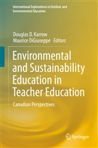 Dougla D Karrow, Douglas D Karrow, DiGiuseppe, DiGiuseppe, Maurice DiGiuseppe, Douglas D. Karrow - Environmental and Sustainability Education in Teacher Education