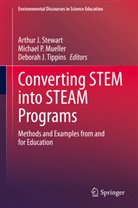 Deborah J Tippins, Michael Mueller, Michael P. Mueller, Michae P Mueller, Michael P Mueller, Arthur J. Stewart... - Converting STEM into STEAM Programs