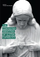Thomas Paul Burgess, Thoma Paul Burgess, Thomas Paul Burgess - The Contested Identities of Ulster Catholics