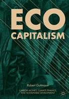 Robert Guttmann - Eco-Capitalism