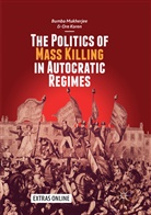 Ore Koren, Bumb Mukherjee, Bumba Mukherjee - The Politics of Mass Killing in Autocratic Regimes