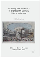 Emry D Jones, Emrys D Jones, Emrys D. Jones, Joule, Joule, Victoria Joule - Intimacy and Celebrity in Eighteenth-Century Literary Culture