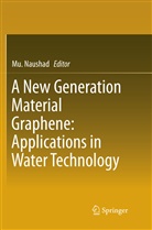M Naushad, Mu Naushad, Mu. Naushad - A New Generation Material Graphene: Applications in Water Technology
